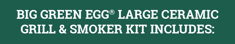 Big Green Egg® Kit Includes
