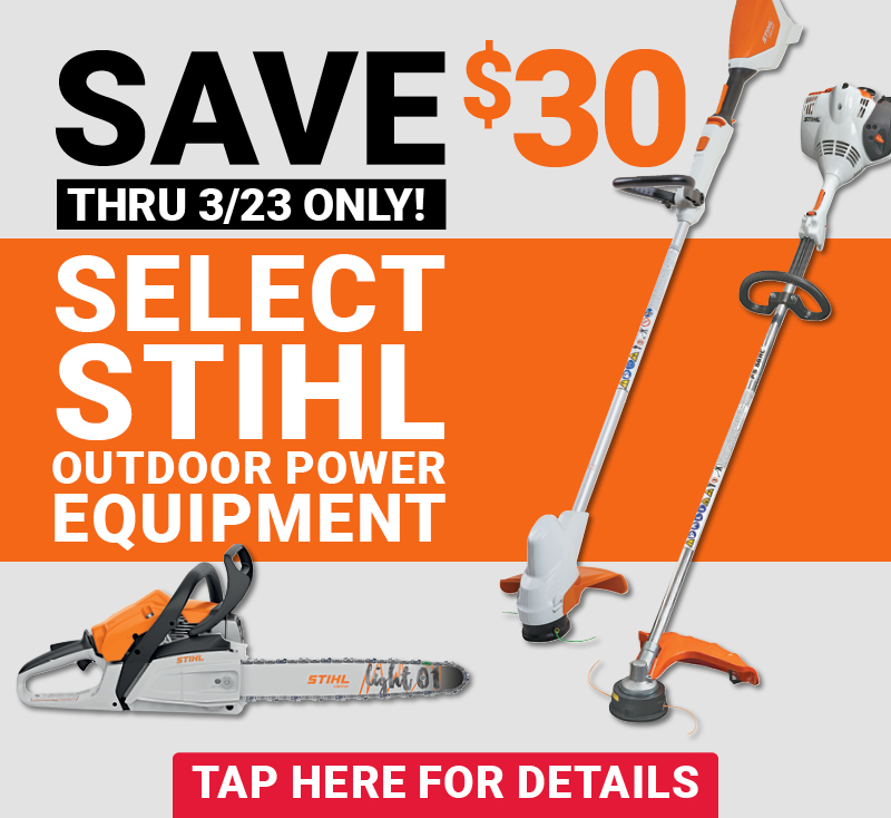 Save $30 on Select STIHL Outdoor Power Equipment